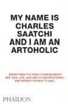 my names is charles saatchi and i am an artoholic-charles saatchi-9780714857473