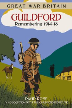 great war britain guildford: remembering 1914-18 (ebook)-dave rose-9780750960373