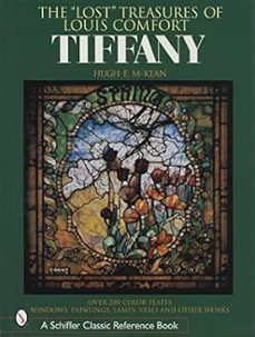 the lost treasures of louis comfort tiffany: windows, paintings, lamps, vases, and other works-hugh f mckean-9780764315473