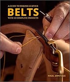 a guide to making leather belts with 12 complete projects-nigel armitage-9780764364273