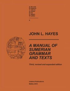 a manual of sumerian grammar and texts (third, revised and expanded edition) (ebook)-john hayes-9780890030073