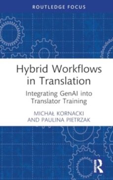 hybrid workflows in translation-michal kornacki-9781032860473