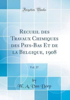 recueil des travaux chimiques des pays-bas et de la belgique, 1908, vol. 27 (classic reprint)-9781391952673