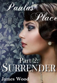paula's place, part 2: surrender (ebook)-james wood-9781393149873
