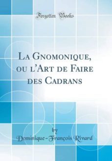 la gnomonique, ou lart de faire des cadrans (classic reprint)-9781396524073