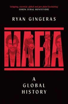 mafia: a global history (ebook)-ryan gingeras-9781398531673