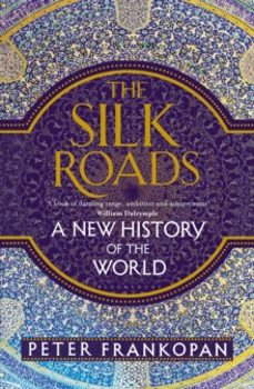the silk roads-professor peter frankopan-9781408839973