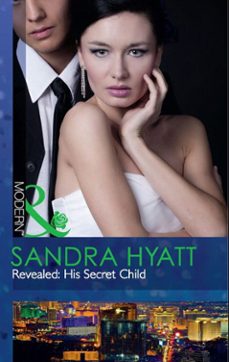 revealed: his secret child (ebook)-sandra hyatt-catherine mann-9781408937273