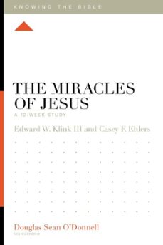 the miracles of jesus (ebook)-edward klink-casey f. ehlers-9781433595073