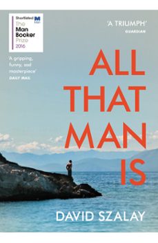 all that man is (ebook)-david szalay-9781448192373