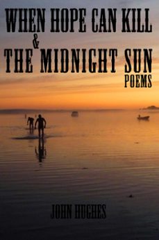 when hope can kill &amp; the midnight sun poems (ebook)-john hughes-9781466171473