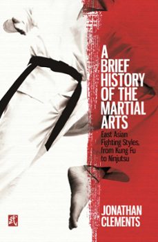 a brief history of the martial arts (ebook)-jonathan clements-9781472136473