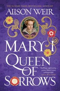 mary i: queen of sorrows-alison weir-9781472278173