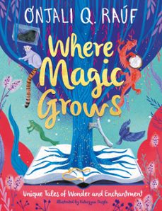 where magic grows (ebook)-onjali q. rauf-9781510111073