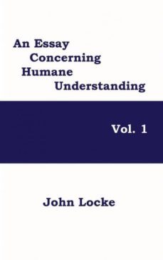 an essay concerning humane understanding, vol. 1-9781515424673
