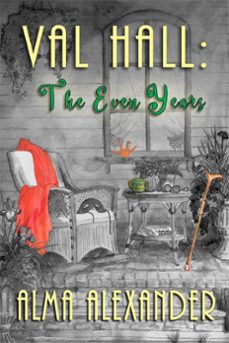 val hall: the even years (ebook)-alma alexander-9781611388473