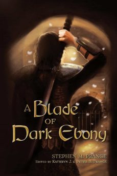 a blade of dark ebony (ebook)-stephen m. prange-9781622127573