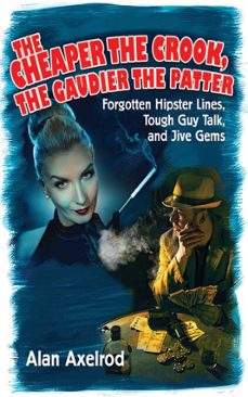 the cheaper the crook, the gaudier the patter (ebook)-alan axelrod-9781628730173