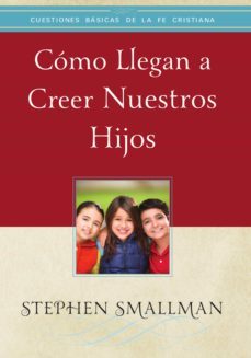 como llegan a creer nuestros hijos (ebook)-stephen smallman-9781629461373