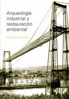 arqueologia industrial y restauracion ambiental (ebook)-angelique trachana-9781643604473