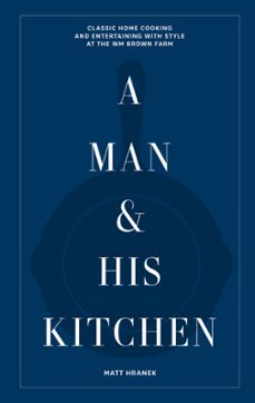 a man &amp; his kitchen (ebook)-matt hranek-9781648293573