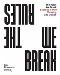 the rules we break: play games. solve problems. design better.-9781648960673