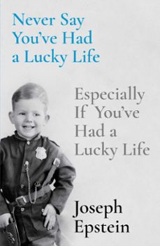 never say you've had a lucky life (ebook)-joseph epstein-9781668009673