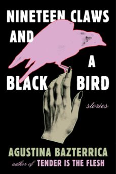 nineteen claws and a black bird (ebook)-agustina bazterrica-9781668012673