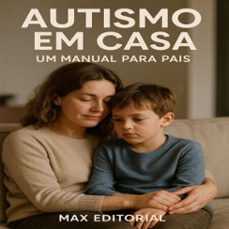 autismo em casa  um manual para pais (ebook)-max editorial-9781779747273