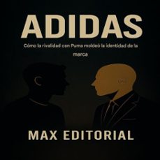 adidas: como la rivalidad con puma moldeo la identidad de la marca. (ebook)-max editorial-9781779748973