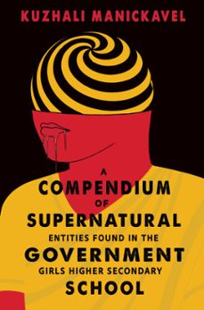 a compendium of supernatural entities found in the government girls higher secondary school (ebook)-kuzhali manickavel-9781915998873