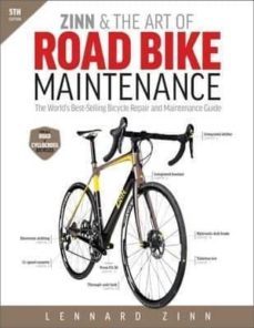 zinn & the art of road bike maintenance: the world s best-selling bicycle repair and maintenance guide (5th revised edition)-lennard zinn-9781937715373