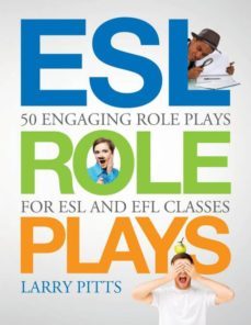 esl role plays: 50 engaging role plays for esl and efl classes-larry pitts-9781942116073