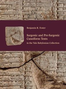sargonic and pre-sargonic cuneiform texts in the yale babylonian collection (ebook)-benjamin r. foster-9781948488273
