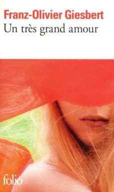 un tres grand amour-franz olivier giesbert-9782070440573