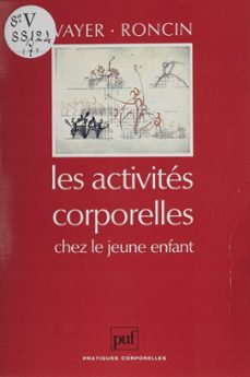 les activites corporelles chez le jeune enfant (ebook)-pierre vayer-charles roncin-9782130716273