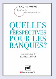 quelles perspectives pour les banques ? (ebook)-patrick artus-9782130740773