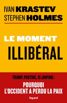 le moment illiberal (ebook)-ivan krastev-stephen holmes-9782213714073