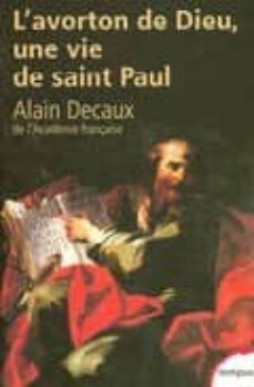 l avorton de dieu, un vie de saint paul-alain decaux-9782262022273