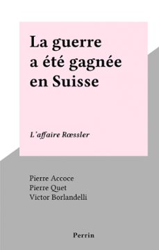 la guerre a ete gagnee en suisse (ebook)-pierre accoce-pierre quet-9782262091873