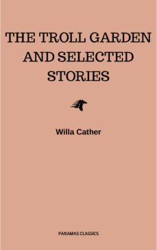 the troll garden and selected stories (ebook)-willa cather-9782291039273