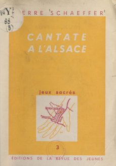 jeux sacres (3). cantate a l'alsace (ebook)-pierre schaeffer-9782307085973