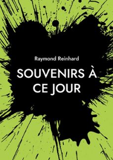 souvenirs a ce jour (ebook)-raymond reinhard-9782322648573