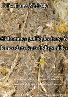 69 hommes politiques français le nez dans leurs indisponibles (ebook)-félix faure-midable-9782365413473