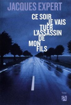 ce soir je vais tuer l'assassin de mon fils (ebook)-jacques expert-9782380820973