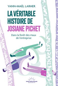 la veritable histoire de josiane pichet - dans la foret des maux de l'entreprise (ebook)-yann-maël larher-9782385781873
