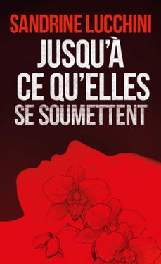 jusqu'à ce qu'elles se soumettent-sandrine lucchini-9782501170673