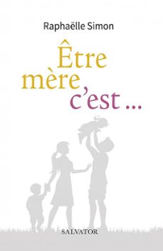 être mère, c'est…-raphaëlle simon-9782706720673