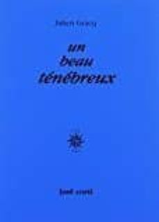 un beau tenebreux-julien gracq-9782714303073