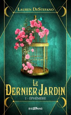 le dernier jardin, t1 : ephemère (ebook)-lauren destefano-9782820502773